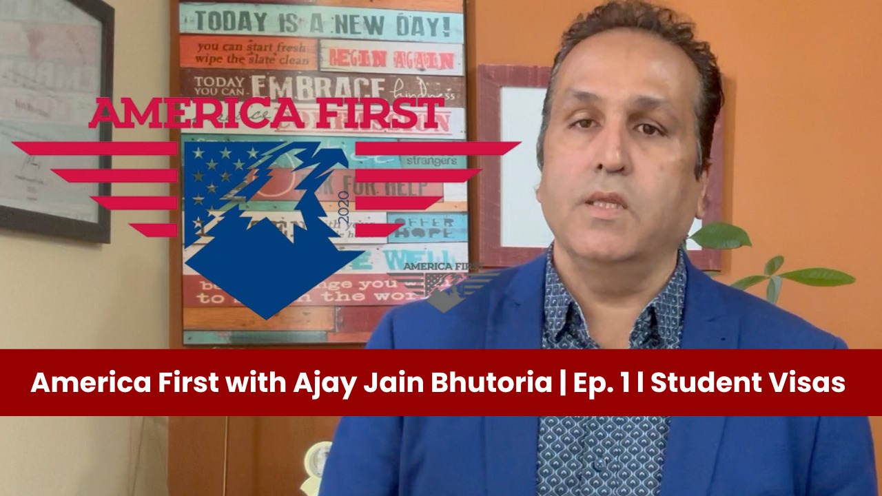 America First with Ajay Jain Bhutoria | Ep. 1 l Student Visas | India Abroad